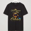 A queen was born in October T Shirt