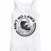 Ain’t No Laws white tank top