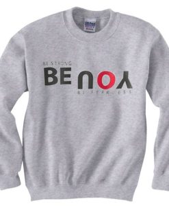 Be Strong You Be Fearless Grey Sweatshirt