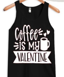 Coffe Is My Valentine Black Tank Top