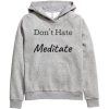 Don’t Hate Meditate grey hoodie