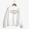 Don’t light yourself on fire Unisex Sweatshirt