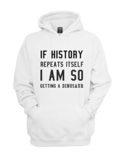 I AM SO GETTING A DINOSAUR WHITE HOODIE