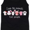 Save the animals eat people tanktop