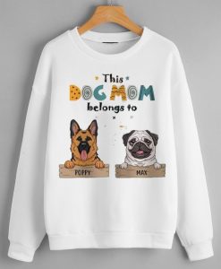 This Dog Mom Belongs To Sweatshirt