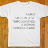 a man falls in love T Shirt