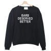 barb deserved better meaning Sweatshirt