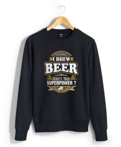 I brew beer black sweatshirt