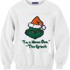 I’m A Mean One The Grinch Unisex Sweatshirt