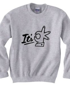 Its OK Grey Sweatshirt