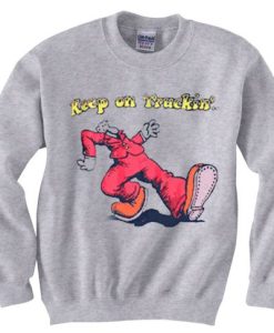 Keep On Truckin grey sweatshirt