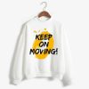 Keep on Moving White Sweatshirt