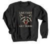 Live Fast Eat Trash Black Sweatshirt