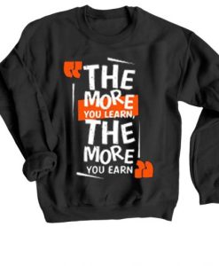 The More You Learn The More You Learn Black Sweatshirt