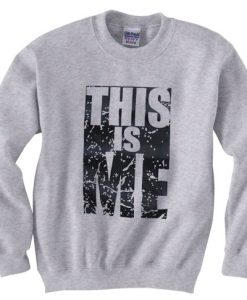 This Is Me Grey Sweatshirt