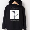 We Make Friends Then We Lose Them Hoodie