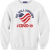 We Will Survive From Covid-19 White Sweatshirt