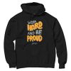 Work Hard And Be Proud Black Hoodie