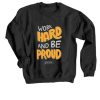 Work Hard And Be Proud Black Sweatshirt