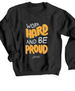 Work Hard And Be Proud Black Sweatshirt