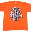 Work Hard Dream Big Orange T shirt