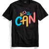 You Can Black T shirt