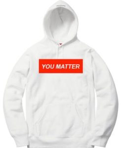 You Matter Unisex White Hoodie