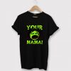 Your Mama Black T-Shirt