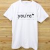 You’re Art Paper White Tshirt