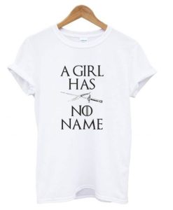 A Girl Has No Name T shirt