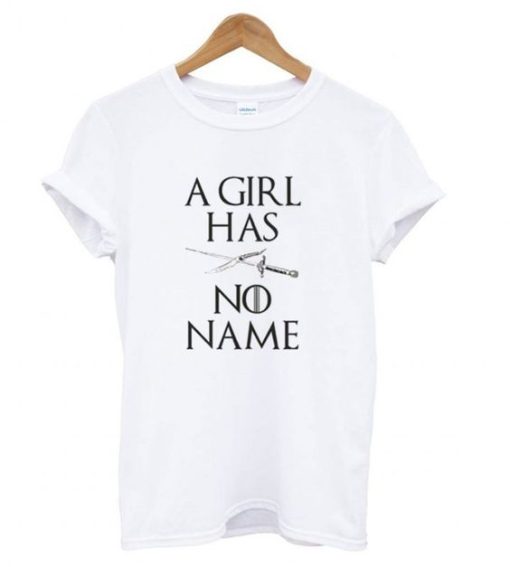 A Girl Has No Name T shirt