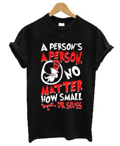 A Person’s a Person No Matter How Small t shirt