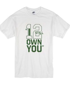 Aaron Rodgers 12 I still own you t shirt