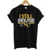 Aaron Rodgers I still own you t shirt