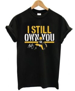 Aaron Rodgers I still own you t shirt