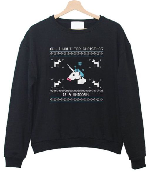 All i want christmas is a unicorn sweatshirt