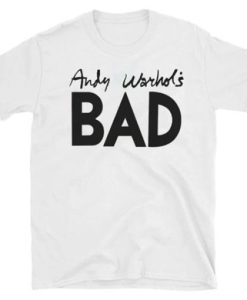 Andy Warhol’s BAD t shirt