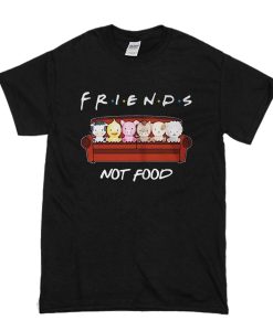 Animals Friends Not Food t shirt