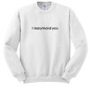 I Marymond You sweatshirt