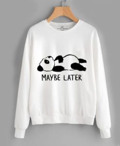 May Be Later Sweatshirt