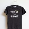 Trust Me I’m A Liar Shirt