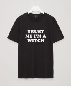 Trust Me I’m A Witch Tshirt