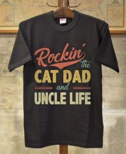 Vintage Rocking The Cat Dad Uncle Life Shirt