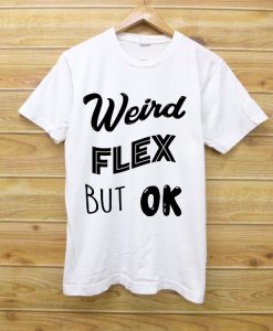 Weird Flex But Ok Meme Unique letter white tees