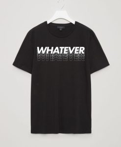 Whatever Black T shirt