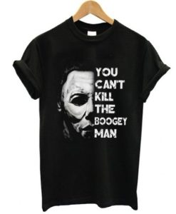 You Can’t Kill The Boogeyman t shirt, Michael Myers Lovers Shirt