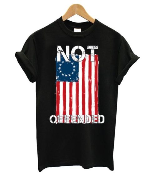 Betsy Ross Flag Not Offended t shirt