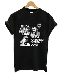 Bruda Schlag Den Ball Lang t shirt