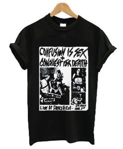 Confusion Is Sex Conquest for Death t shirt