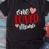 One Loved Mama T-shirt VALENTINE THD